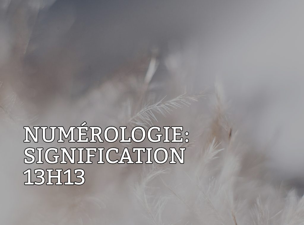 découvrez la signification du 13h13 et ce que ce phénomène peut révéler sur votre vie, vos émotions et vos messages à recevoir.